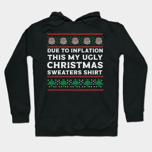 Due To Inflation This Is My Ugly Christmas Sweater Hoodie